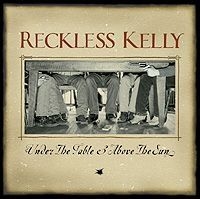 Reckless Kelly - Under The Table & Above The Su in the group CD / Country at Bengans Skivbutik AB (549343)
