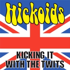 Hickoids - Kicking It With The Twits