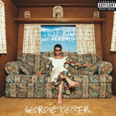 Kieffer Geordie - Just Kill Me Already (Blue Splatter
