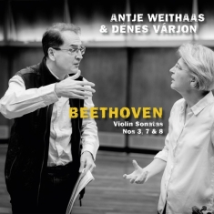 Weithaas Antje / Denes Varjon - Beethoven, Violin Sonatas Nos 3, 7 & 8