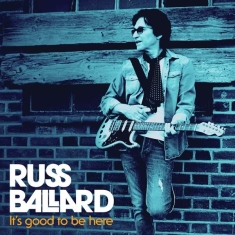 Russ Ballard - It's Good to Be Here