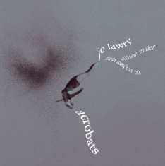 Lawry Jo - Acrobats (Grey Marbled Vinyl Lp)