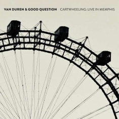 Van Duren & Good Question - Cartwheeling: Live In Memphis
