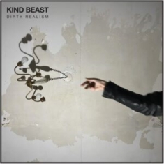 Kind Beast - Dirty Realism