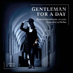 Heindlmeier Barbara / Ensemble La Ninfea - Gentleman For A Day