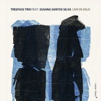 Trespass Trio Feat. Susana Santos S - Live In Oslo
