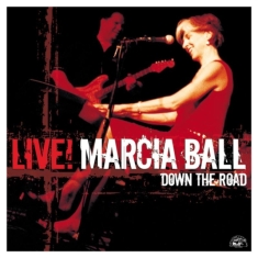 Ball Marcia - Live-Down The Road