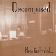 Decomposed - Hope Finally Died...