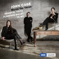 Premysl Vojta & Florence Millet & Ye Wu - John Cage, Music For Three