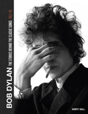 Andy Gill - Bob Dylan: The Stories Behind The..