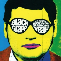 Black Grape - It's Great When You're Straight... Yeah