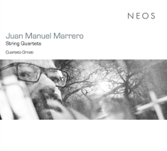 Cuarteto Ornati - Juan Manuel Marrero: String Quartets