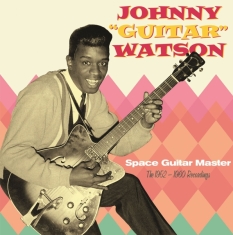Johnny Guitar Watson - Space Guitar Master - The 1952-1960 Recordings
