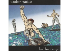 Under-Radio - Bad Heir Ways