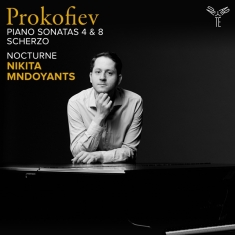 Nikita Mndoyants - Prokofiev: Piano Sonatas 4 & 8, Scherzo/