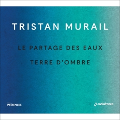 Murail Tristan - Le Partages Des Eaux & Terre D'ombr