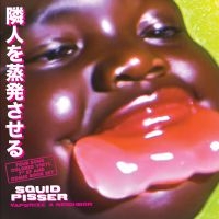 Squid Pisser - Vaporize A Neighbor (Deluxe Edition