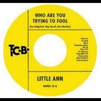 Little Ann - Who Are You Trying To Fool / The Sm