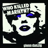 Glenn Danzig - Who Killed Marilyn? [Picture Disc]