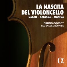 Bruno Cocset Les Basses Reunies - La Nascita Del Violoncello â Napoli