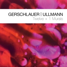 Philipp Gerschlauer & Gebhard Ullmann - Twelve + 1 Murals