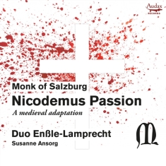 Duo Enssle-Lamprecht | Susanne Ansorg - Nicodemus Passion: Monk Of Salzburg (A M