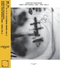 Kuniyuki Takahashi - Early Tape Works (1986-1993) Vol. 2