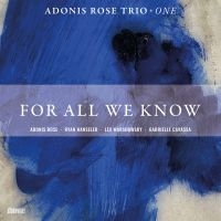 Rose Adonis Trio - For All We Know