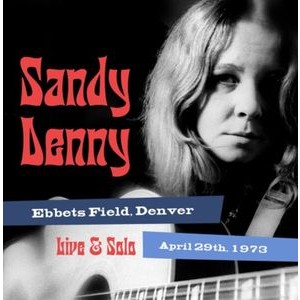 Sandy Denny - Solo Live At Ebbet's Field, Denver April 29Th 1973