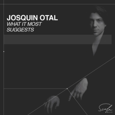 Otal Josquin - What It Most Suggests