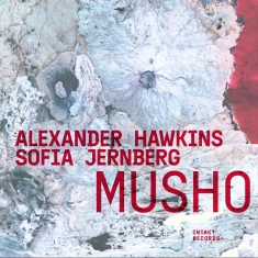 Sofia Jernberg & Alexander Hawkins - Musho