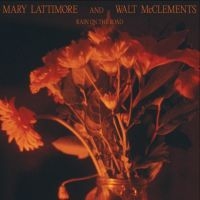 Lattimore Mary And Walt Mcclements - Rain On The Road (Indie Exclusive,