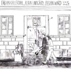 Fabian Kallerdahl Ossian Ward Alb - Live At Unity Vol. 2