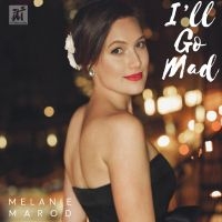 Melanie Marod - I'll Go Mad