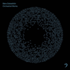 Bara Gisladottir - Orchestral Works