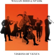 Wallis Bird & Spark - Visions Of Venus