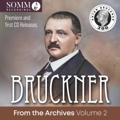 Anton Bruckner - Bruckner From The Archives, Vol. 2