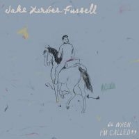 Fussell Jake Xerxes - When I'm Called