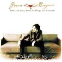 Bregovic Goran - Tales And Songs From Weddings And F in the group CD / Pop at Bengans Skivbutik AB (553953)
