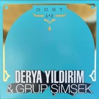 Derya Yildirim & Grup Simsek - Dost 1 & 2