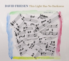 David Friesen - This Light Has No Darkness, Volume 1