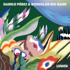Danilo Pérez & Bohuslän Big Band - Lumen