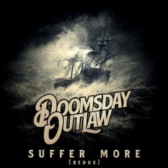 Doomsday Outlaw - Suffer More (Redux)