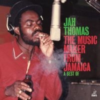 Jah Thomas - The Music Maker From Jamaica - A Best Of