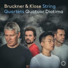 Quatuor Diotima - Bruckner & Klose: String Quartets