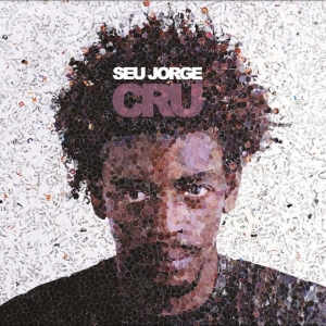 Seu Jorge - Cru (20Th Anniversary Edition)