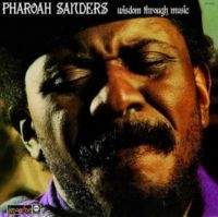 Sanders Pharoah - Wisdom Through Music