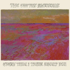 Cactus Blossoms The - Every Time I Think About You
