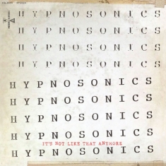 Hypnosonics - It's Not Like That Anymore