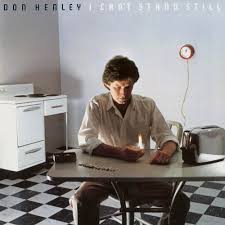 Don Henley - I Can T Stand Still